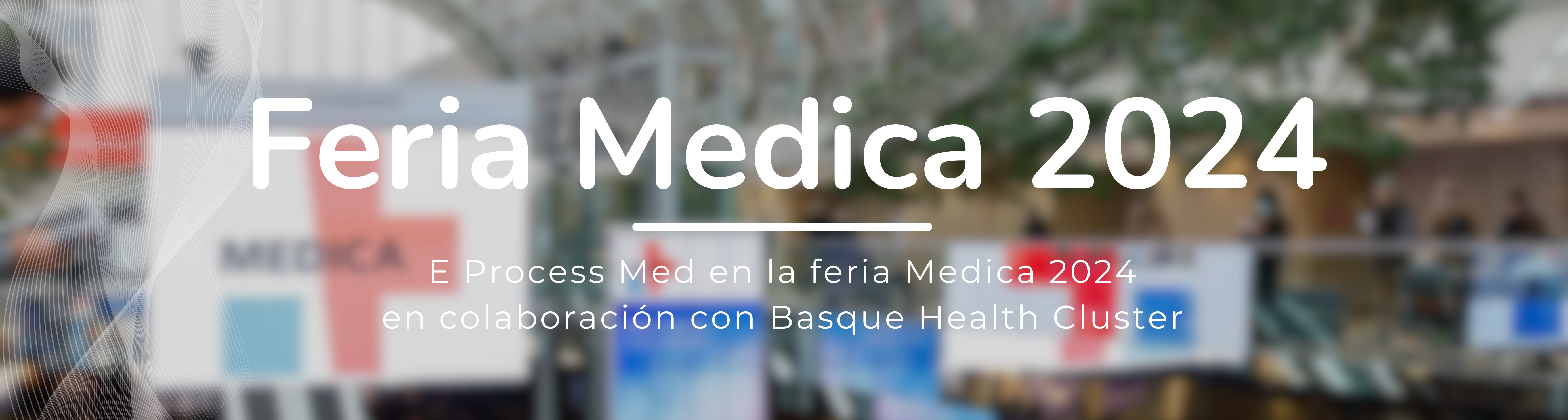 Feria Medica 2024, E Process Med en la feria Medica 2024 con Basque Health Cluster