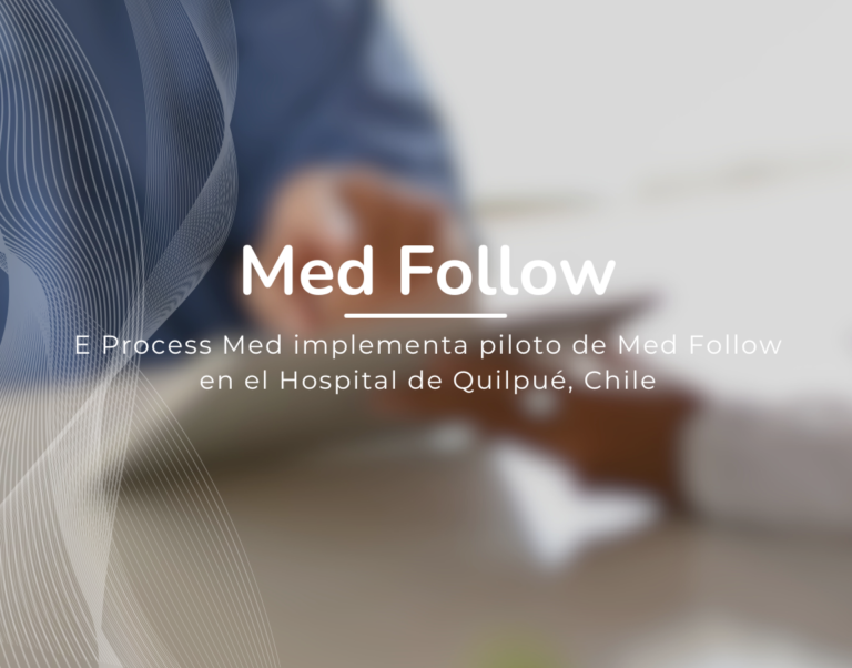 Med Follow, E Process Med implementa piloto de Med Follow en el hospital de Quilpué, Chile